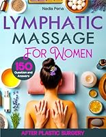 Lymphatic Massage for Women: Detailed 150 Specialist Answers to Common Questions After Plastic Surgery | A Comprehensive Guide to Optimal Recovery and Care B0D87GTNP6 Book Cover