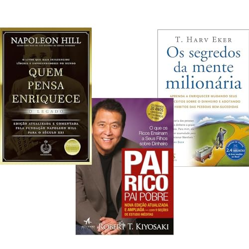 Kit: Quem Pensa Enriquece + Pai Rico, Pai Pobre + Os Segredos da Mente Milionária