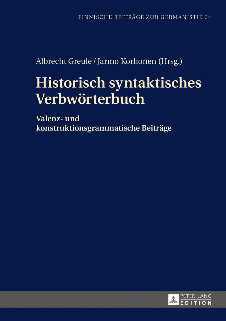 Historisch syntaktisches Verbwörterbuch: Valenz- und konstruktionsgrammatische Beiträge (Finnische Beiträge zur Germanistik) (German Edition)      New Edition