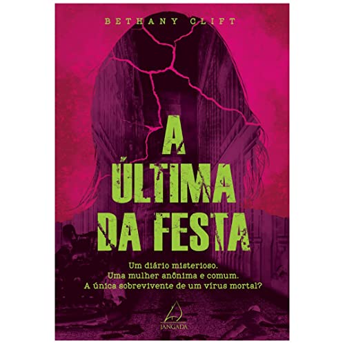 A última da Festa: um Diário Misterioso. Uma Mulher Anônima e Comum. A única Sobrevivente de um Vírus Mortal?