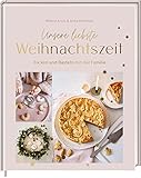Unsere liebste Weihnachtszeit: Backen und Basteln mit der Familie - Milena Krais, Anka Rehbock Fotograf: Silke Zander 