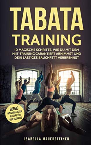TABATA TRAINING: 10 MAGISCHE SCHRITTE WIE DU MIT DEM HIIT-TRAINING...