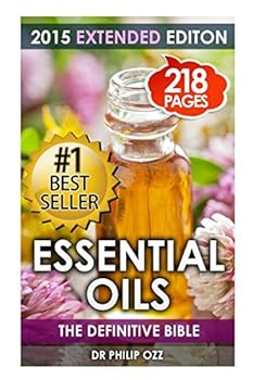 Paperback Essential Oils: The Definitive Bible: (Aromatherapy, Stress Relief , Enhancing Life, Beauty, Youth, Energy) Book