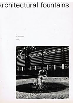 Architectural Fountains: A Photographic Essay