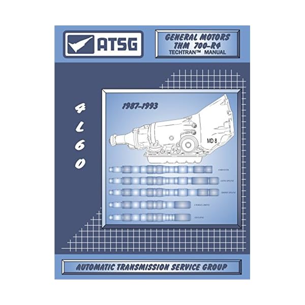 ATSG 700R4 (19871993) GM Transmission Repair Manual (700R4 Torque Converter 700r4 Transmission