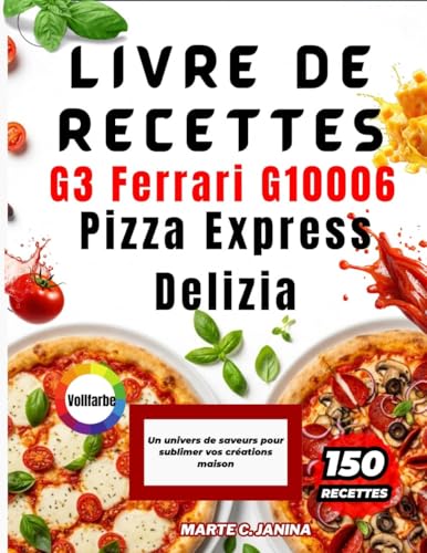 LIVRE DE RECETTES G3 Ferrari G10006 Pizza Express Delizia: Un univers de saveurs pour sublimer vos créations maison (French Edition)