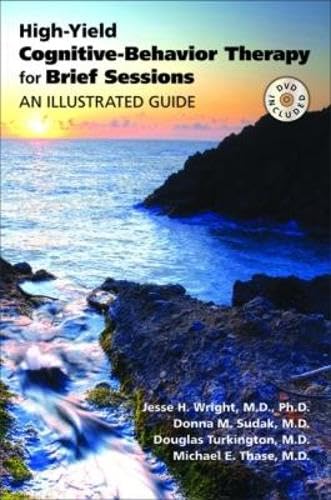 High-yield Cognitive-behavior Therapy for Brief Sessions: An Illustrated Guide