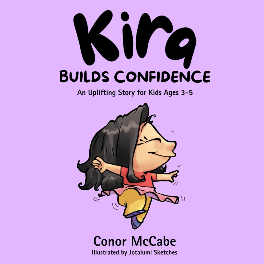 Kira Builds Confidence (Book 2 of the Kira Books): An Uplifting Story for Kids Ages 3-5 (Kira Loves To Dance)