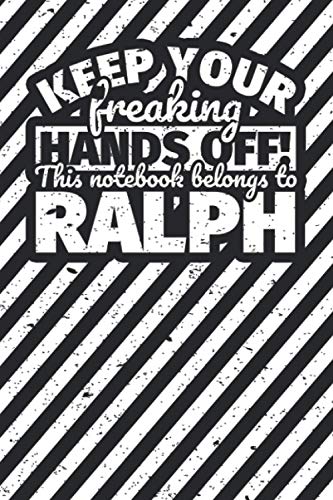 Notebook lined: Keep your freaking hands off! This notebook belongs to Ralph
