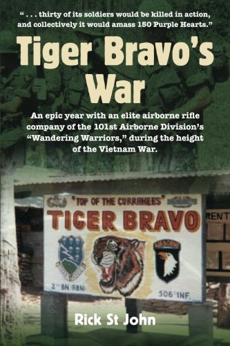 Tiger Bravo's War: An Epic Year With An Elite Airborne Rifle Company Of The 101St Airborne Division's "Wandering Warriors", During The Height Of The Vietnam War #TOP12