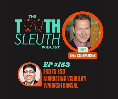 End to End Marketing Visibility in Dentistry | TTS-153 w/ Harsh Bansal