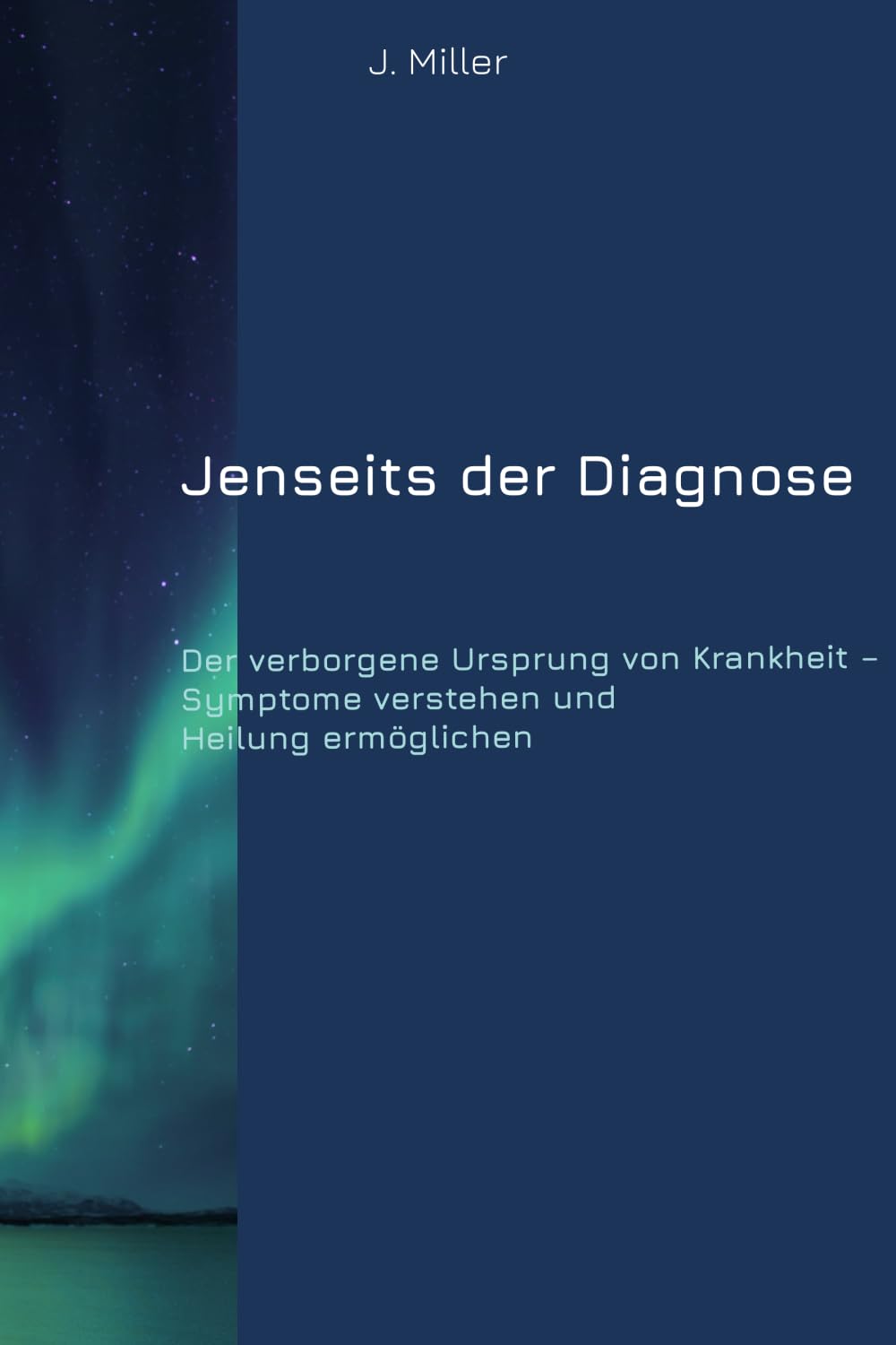 Jenseits der Diagnose: Der verborgene Ursprung von Krankheit – Symptome verstehen und Heilung ermöglichen