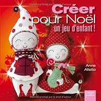 Créer pour Noël, un jeu d'enfant ! 281410022X Book Cover