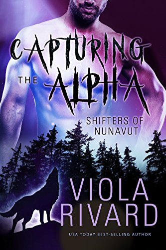 Capturing the Alpha (Shifters of Nunavut Book 2)