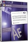 After Effects CS5 - Video-Training: Visual Effects, Animation und 3D für die professionelle Postproduktion (AW Videotraining Grafik/Fotografie)