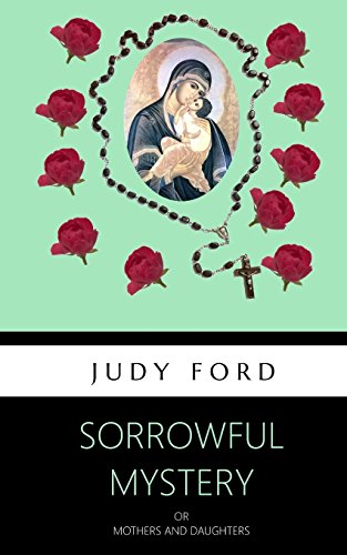 Sorrowful Mystery: Mothers and Daughters