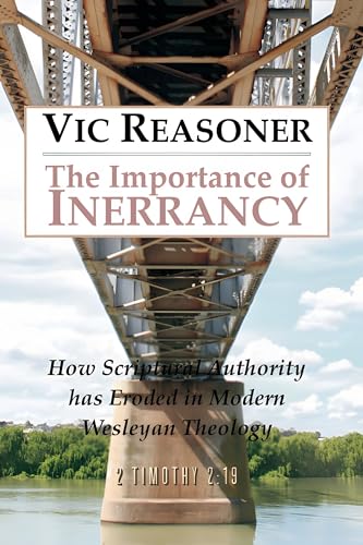 The Importance of Inerrancy : How Scriptural Authority has Eroded