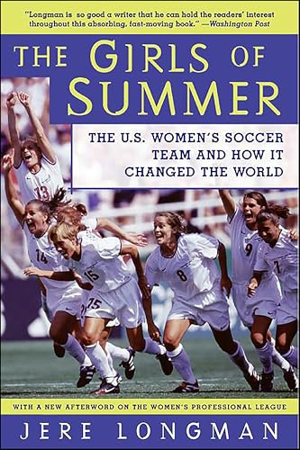 The Girls of Summer: The U.S. Women's Soccer Team and How It Changed the World
