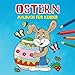 Ostern Malbuch Für Kinder: Spaß Ostereier und Hase Malseiten Für Kinder, 25 Tolle Illustrationen (Ostern Malseiten Für Kinder, Band 1)