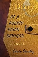 Diary of a Puerto Rican Demigod 1508834474 Book Cover
