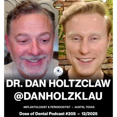 Dr. Dan Holtzclaw @danholzklau - Dose of Dental Podcast #205 x Dr. Gallagher's Podcast
