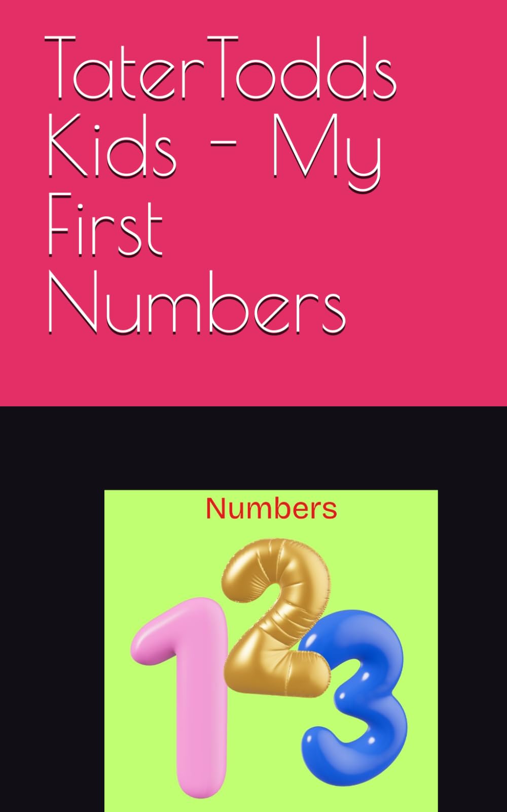 TaterTodds Kids - My First Numbers (TaterTodds Kids Little Steps)