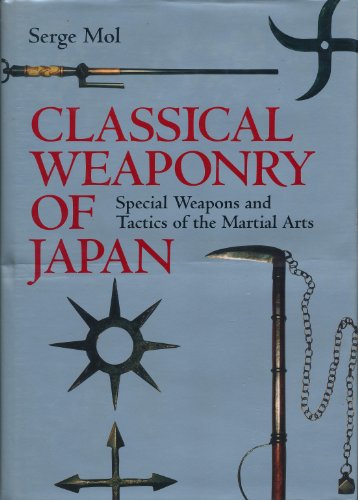 Classical Weaponry of Japan: Special Weapons and Tactics of the Martial Arts