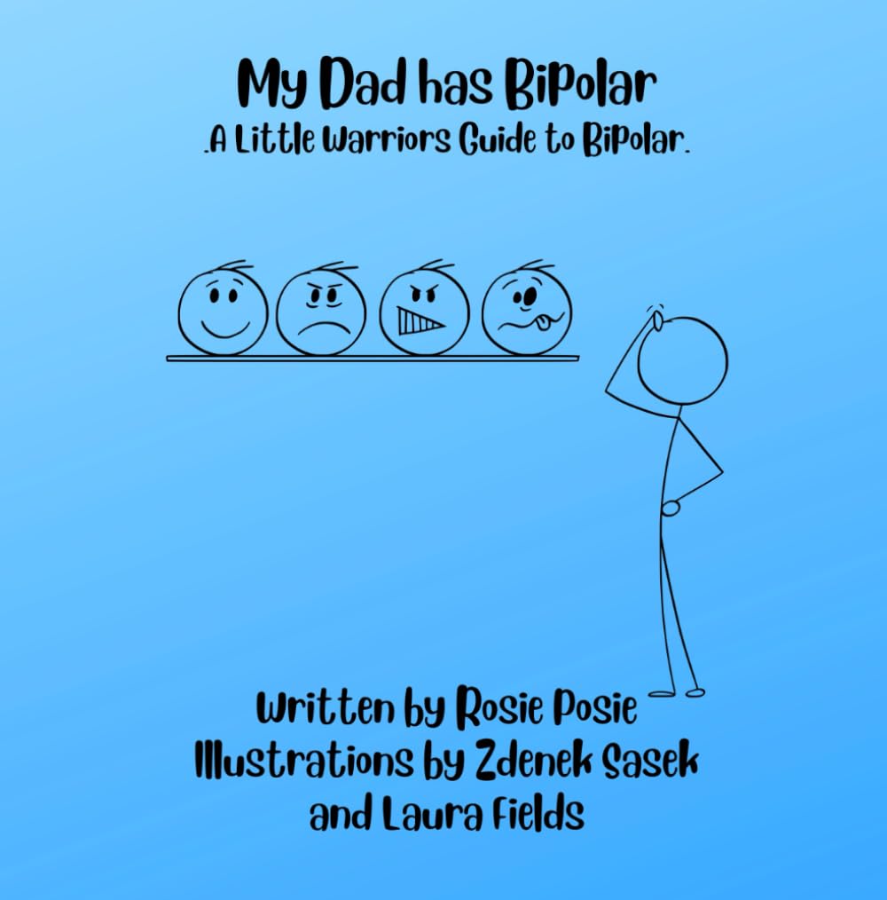My Dad has Bipolar: A Little Warriors guide to living with a parent with bipolar disorder