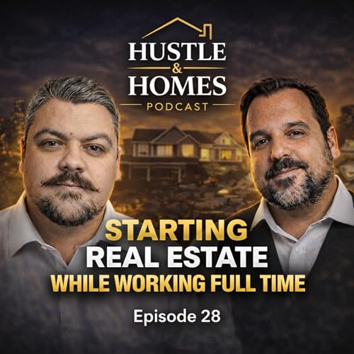 Hustle & Homes EP28 - Matt and Jeff discuss working full time and still investing