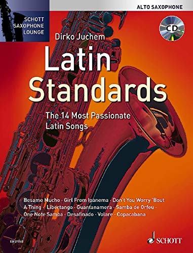 Latin Standards: The 14 Most Passionate Latin Songs. Alt-Saxophon. Ausgabe mit CD. (Schott Saxophone