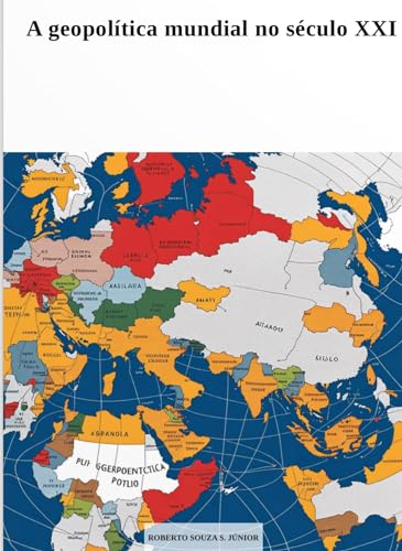 A Geopolítica Mundial no século XXI (Geopolítica Internacional Li...