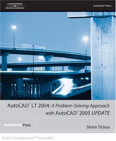 AutoCAD LT 2004: A Problem Solving Approach with AutoCAD 2005 Update