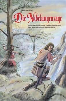 Die Nibelungensage: Humorvolle Reime in Hochdeutsch und Rheinhessischer Mundart