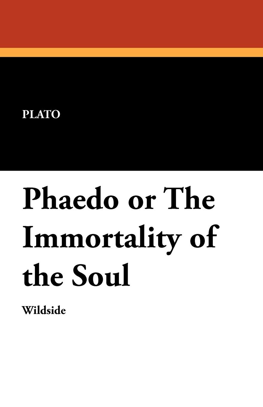 Phaedo or the Immortality of the Soul