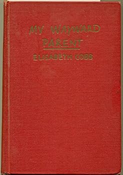 My wayward parent;: A book about Irvin S. Cobb,