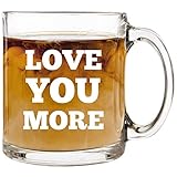 Love You More - 12 oz Glass Coffee Cup Mug - Birthday Christmas Valentine's Day Anniversary Gift Present Ideas for Wife Husband Girlfriend Friend - Funny Unique Cups Stocking Stuffer Gifts Presents