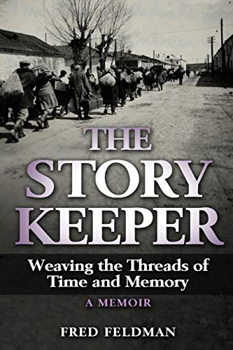 The Story Keeper: Weaving the Threads of Time and Memory. A Memoir (Holocaust Survivor True Stories)