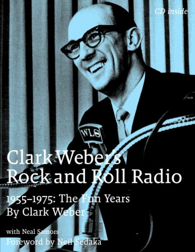 Clark Weber's Rock and Roll Radio: The Fun Years, 1955-1975
