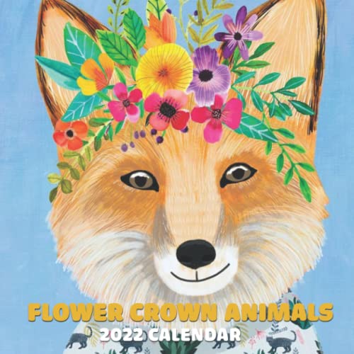 Flower Crown Animals Calendar 2022: January 2022 - December 2022 OFFICIAL Squared Monthly Calendar, 12 Months | BONUS 4 Months 2022 Flower Crown Animals Calendar 2022: January 2022 - December 2022 OFFICIAL Squared Monthly Calendar, 12 Months | BONUS 4 Months 2022
