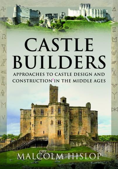 Castle Builders: Approaches to Castle Design and Construction in the Middle Ages