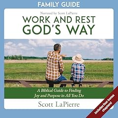 Work and Rest God's Way: Family Guide Audiolibro Por Scott LaPierre arte de portada