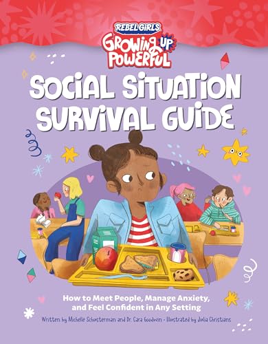 Social Situation Survival Guide: How to Meet People, Manage Anxiety, and Feel Confident in Any Setting (Growing Up Powerful)