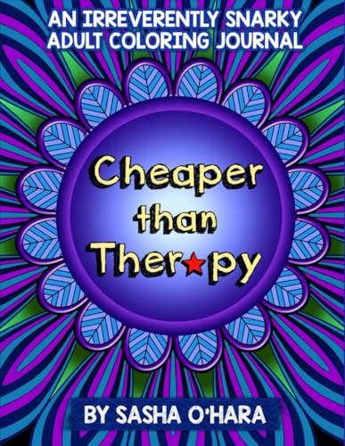 Cheaper than Therapy: An Irreverently Snarky Adult Coloring Journal (Irreverent Book)