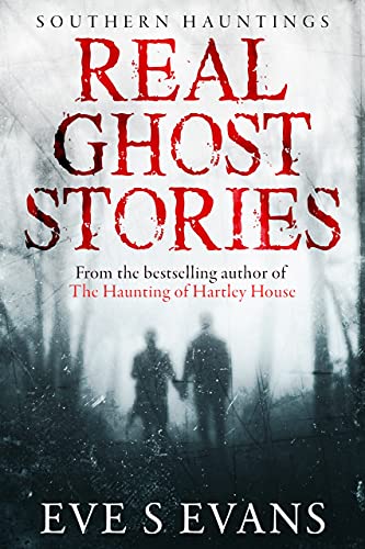 Real Ghost Stories: Southern Hauntings (True Ghost Stories: Real Hauntings)