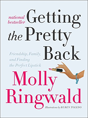 Getting the Pretty Back: Friendship, Family, and Finding the Perfect