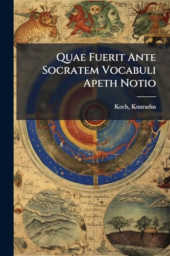 Quae Fuerit Ante Socratem Vocabuli Apeth Notio (Latin Edition)