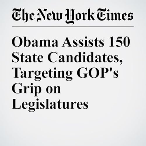 Obama Assists 150 State Candidates, Targeting GOP's Grip on Legislatures cover art