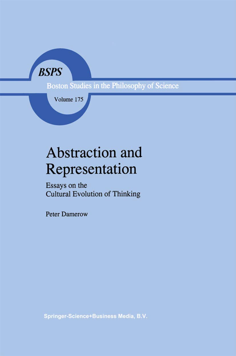 Abstraction and Representation: Essays on the Cultural Evolution of Thinking (Boston Studies in the Philosophy and History of Science, 175)