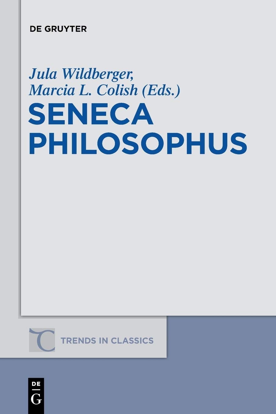 Seneca Philosophus (Trends in Classics - Supplementary Volumes, 27)