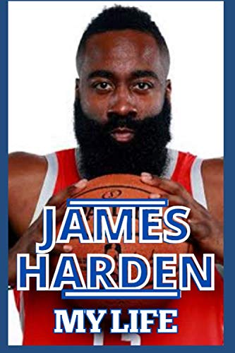 James Harden: My Life - Inside And Outside The Court And Journey So Far